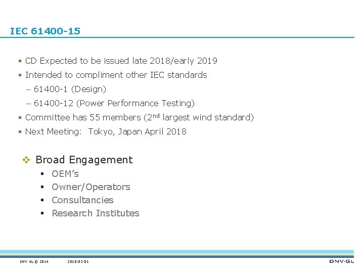 IEC 61400 -15 § CD Expected to be issued late 2018/early 2019 § Intended