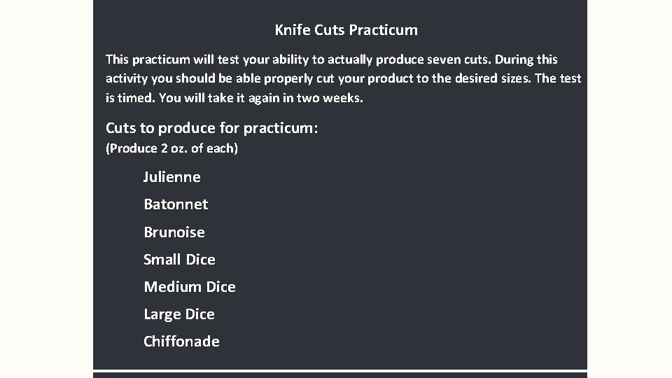 Knife Cuts Practicum This practicum will test your ability to actually produce seven cuts.