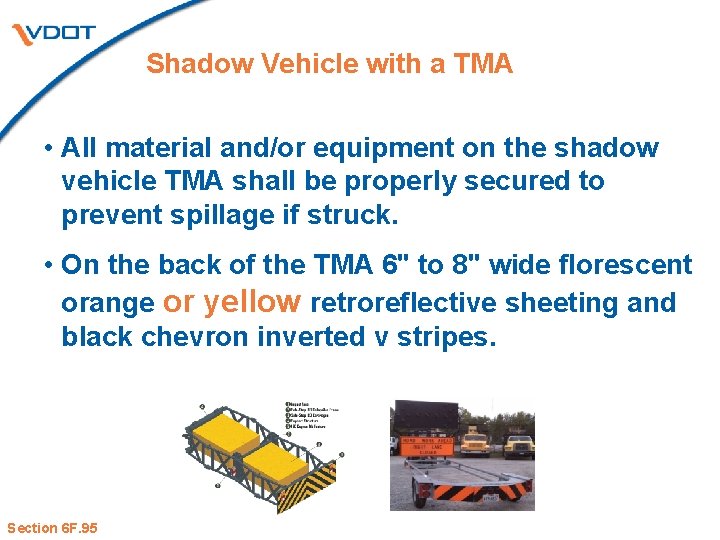 Shadow Vehicle with a TMA • All material and/or equipment on the shadow vehicle