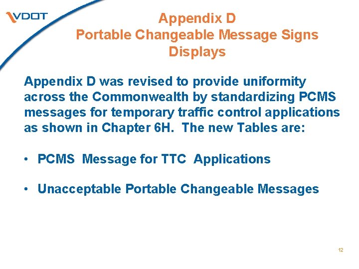 Appendix D Portable Changeable Message Signs Displays Appendix D was revised to provide uniformity