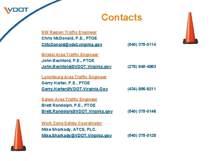 Contacts SW Region Traffic Engineer Chris Mc. Donald, P. E. , PTOE CMc. Donald@vdot.