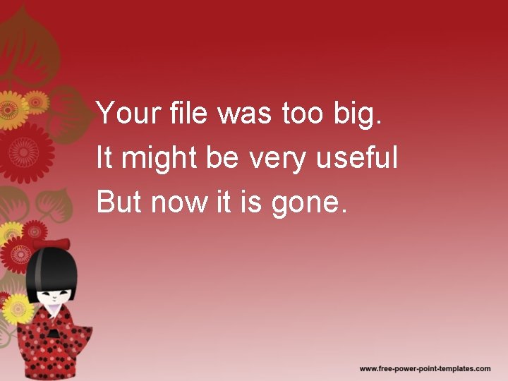 Your file was too big. It might be very useful But now it is