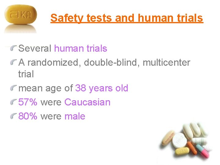 Safety tests and human trials Several human trials A randomized, double-blind, multicenter trial mean