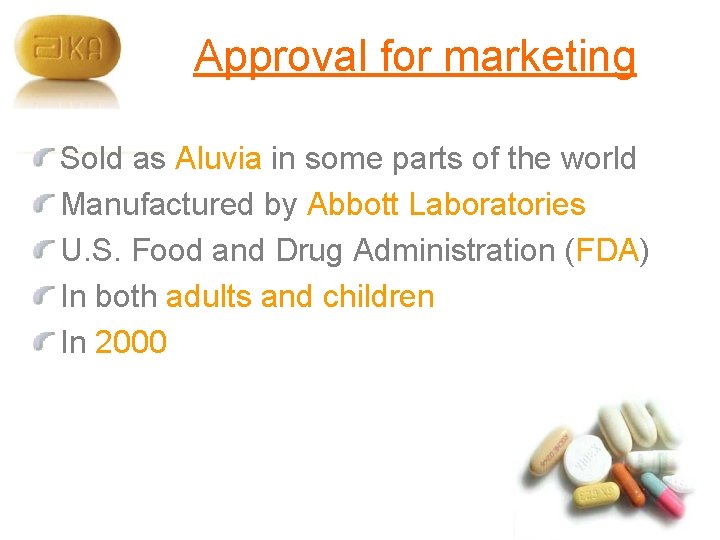 Approval for marketing Sold as Aluvia in some parts of the world Manufactured by