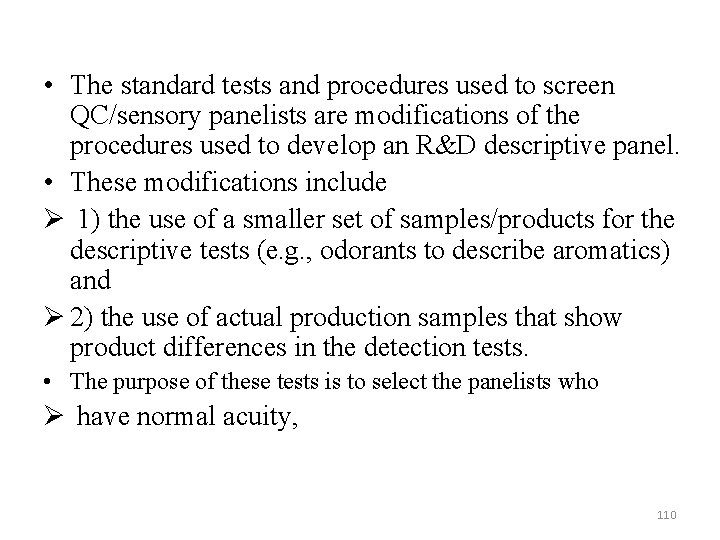  • The standard tests and procedures used to screen QC/sensory panelists are modifications