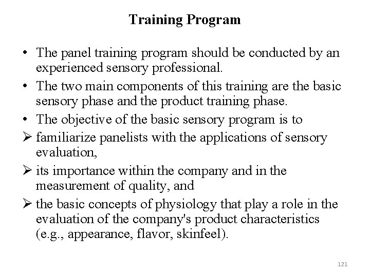 Training Program • The panel training program should be conducted by an experienced sensory