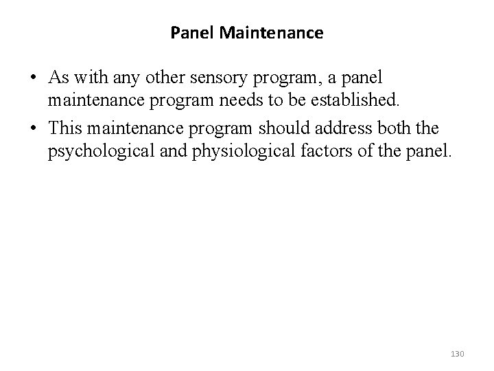 Panel Maintenance • As with any other sensory program, a panel maintenance program needs
