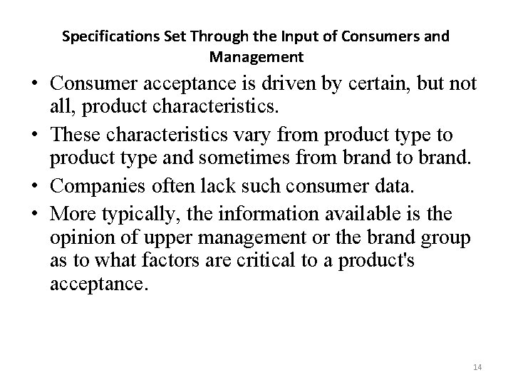 Specifications Set Through the Input of Consumers and Management • Consumer acceptance is driven