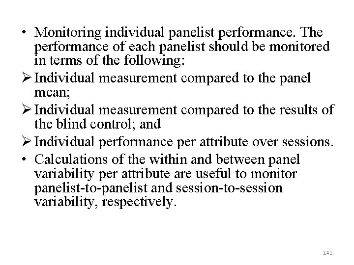  • Monitoring individual panelist performance. The performance of each panelist should be monitored