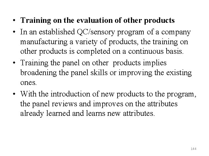  • Training on the evaluation of other products • In an established QC/sensory