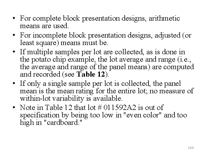  • For complete block presentation designs, arithmetic means are used. • For incomplete