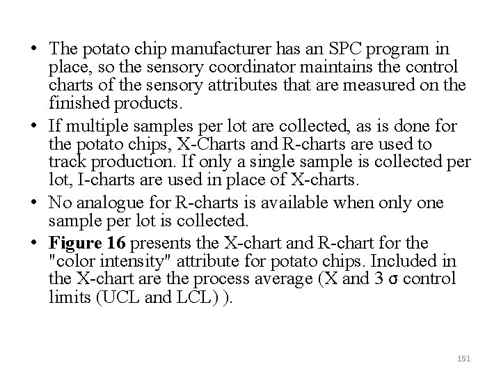  • The potato chip manufacturer has an SPC program in place, so the