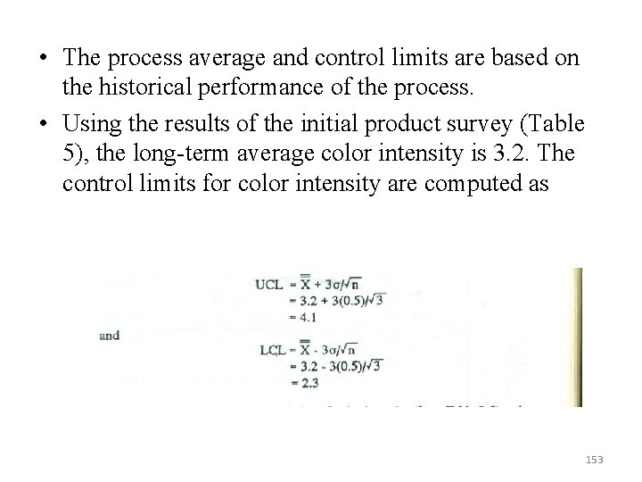  • The process average and control limits are based on the historical performance