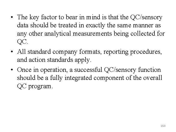  • The key factor to bear in mind is that the QC/sensory data