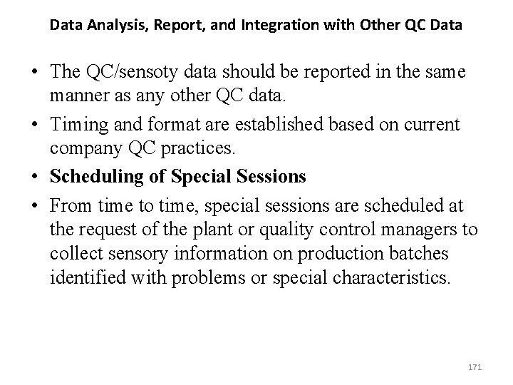 Data Analysis, Report, and Integration with Other QC Data • The QC/sensoty data should