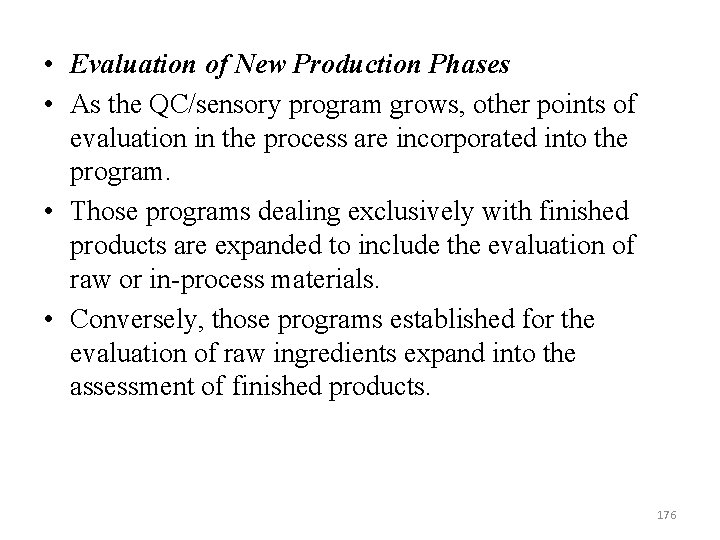  • Evaluation of New Production Phases • As the QC/sensory program grows, other