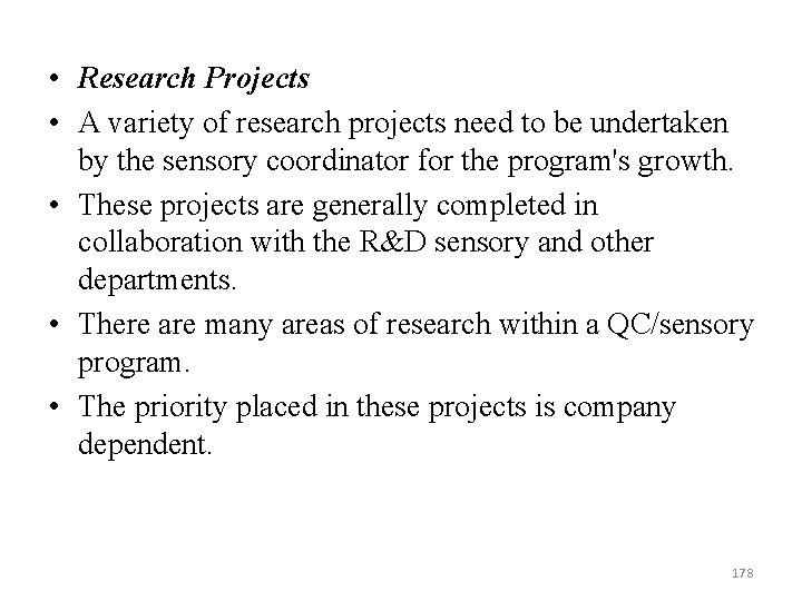  • Research Projects • A variety of research projects need to be undertaken