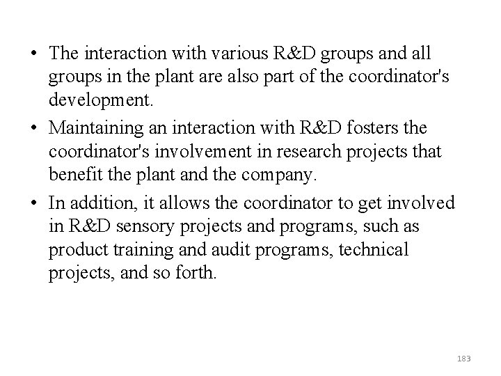  • The interaction with various R&D groups and all groups in the plant