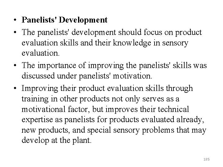  • Panelists' Development • The panelists' development should focus on product evaluation skills