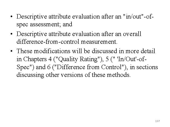  • Descriptive attribute evaluation after an "in/out" of spec assessment; and • Descriptive