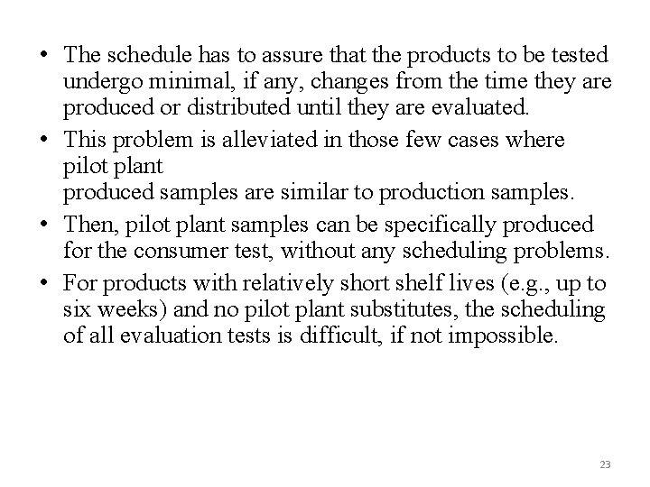  • The schedule has to assure that the products to be tested undergo