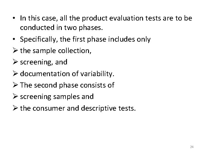  • In this case, all the product evaluation tests are to be conducted