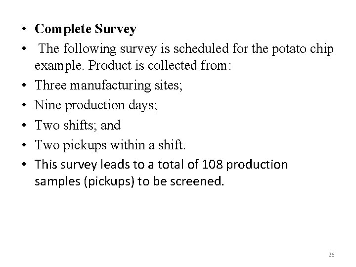 • Complete Survey • The following survey is scheduled for the potato chip