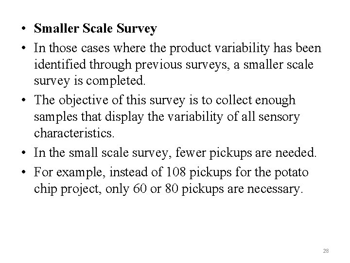  • Smaller Scale Survey • In those cases where the product variability has
