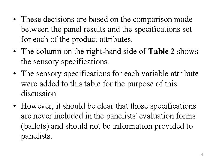  • These decisions are based on the comparison made between the panel results