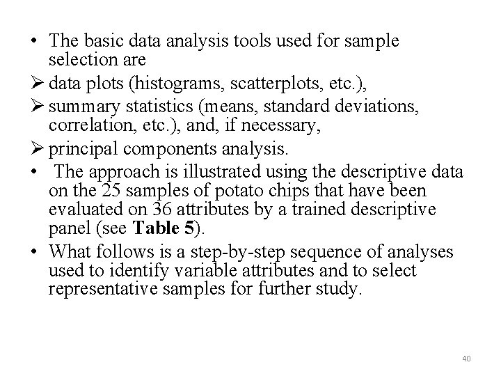  • The basic data analysis tools used for sample selection are Ø data