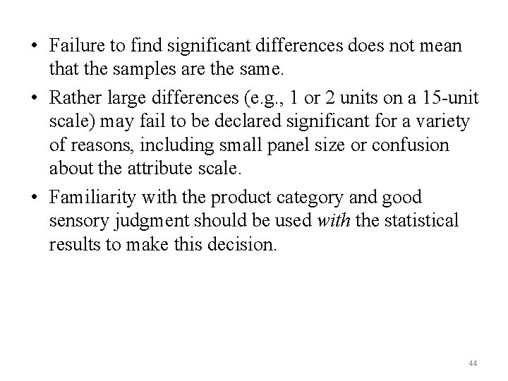  • Failure to find significant differences does not mean that the samples are