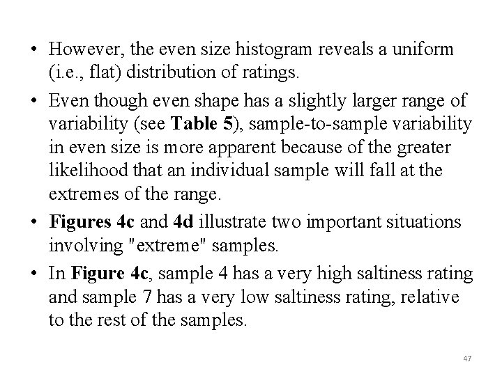  • However, the even size histogram reveals a uniform (i. e. , flat)