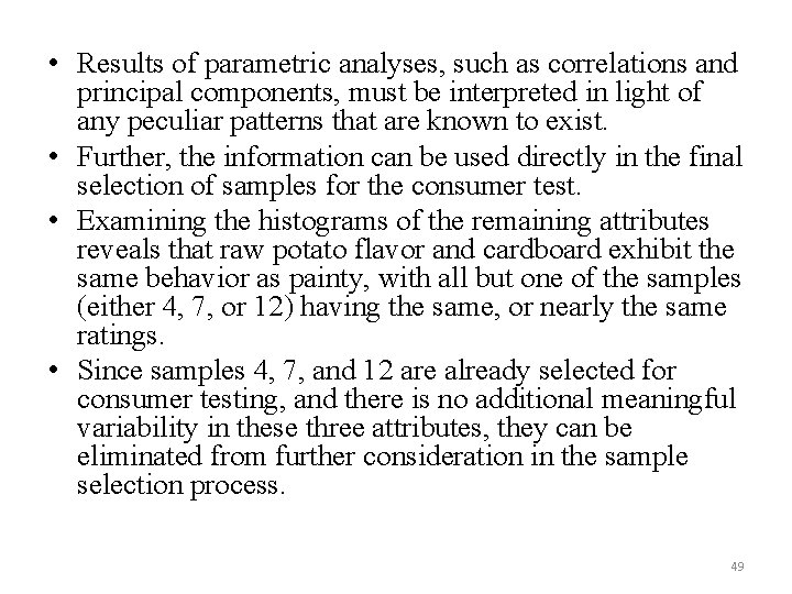  • Results of parametric analyses, such as correlations and principal components, must be