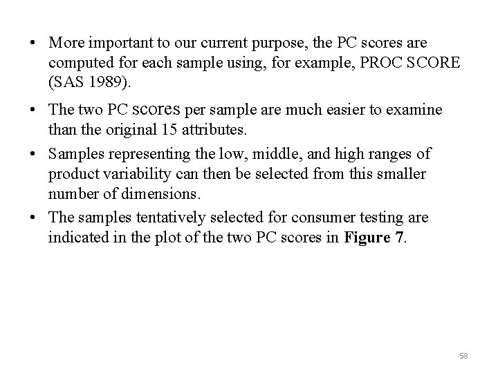  • More important to our current purpose, the PC scores are computed for