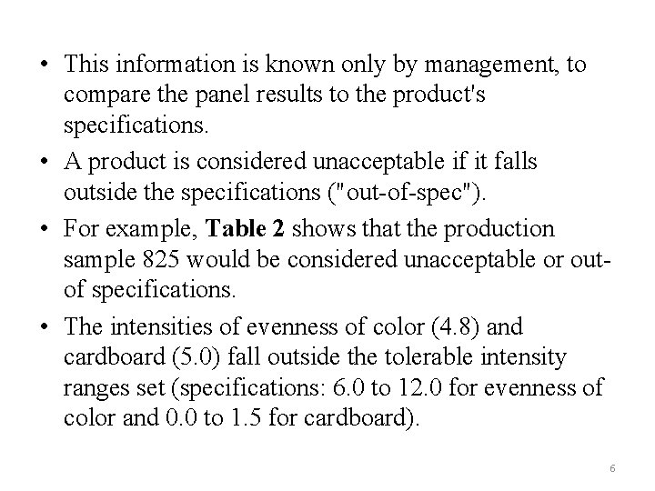  • This information is known only by management, to compare the panel results