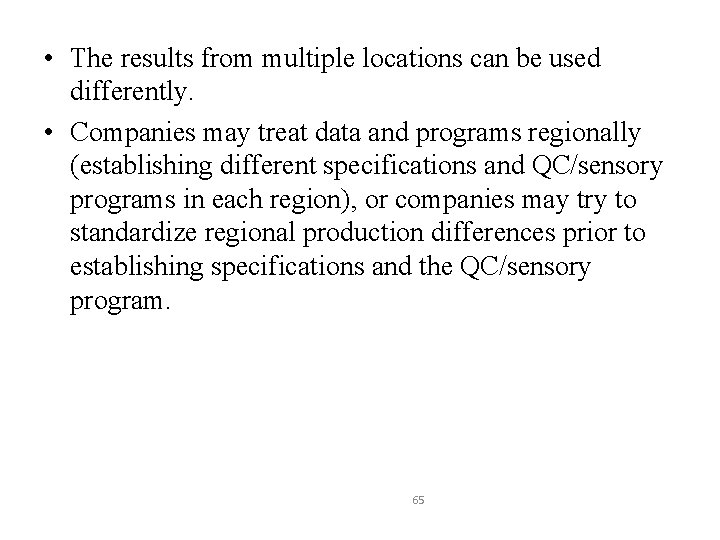  • The results from multiple locations can be used differently. • Companies may