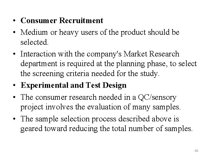  • Consumer Recruitment • Medium or heavy users of the product should be