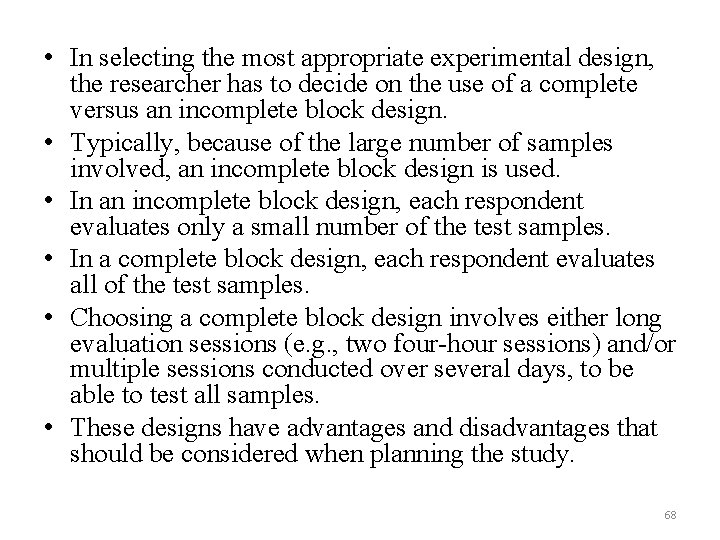  • In selecting the most appropriate experimental design, the researcher has to decide