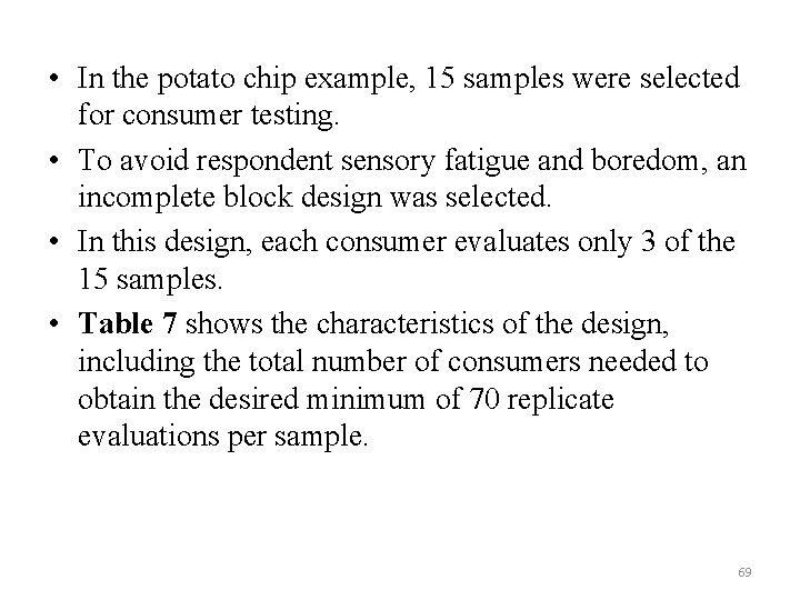  • In the potato chip example, 15 samples were selected for consumer testing.