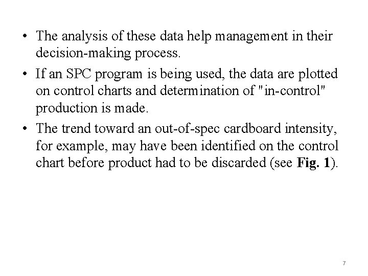  • The analysis of these data help management in their decision making process.