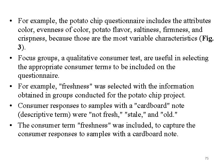  • For example, the potato chip questionnaire includes the attributes color, evenness of