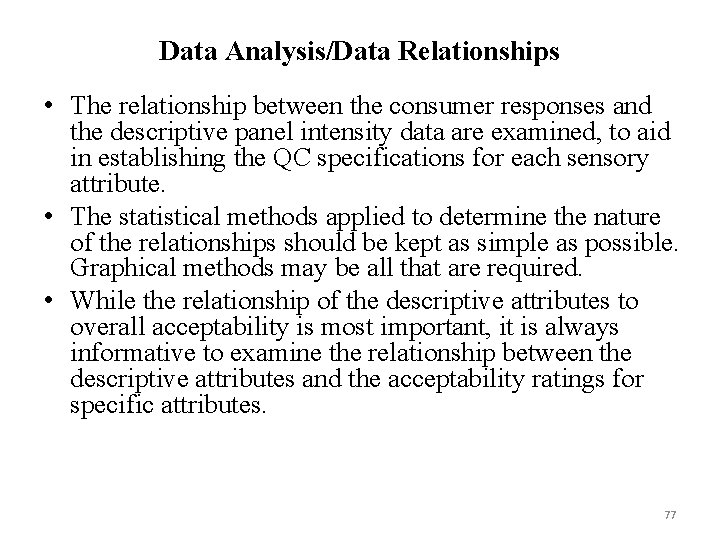 Data Analysis/Data Relationships • The relationship between the consumer responses and the descriptive panel