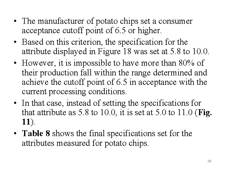  • The manufacturer of potato chips set a consumer acceptance cutoff point of