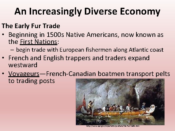 An Increasingly Diverse Economy The Early Fur Trade • Beginning in 1500 s Native