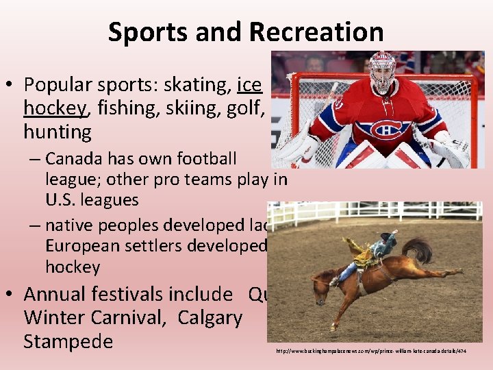 Sports and Recreation • Popular sports: skating, ice hockey, fishing, skiing, golf, hunting –