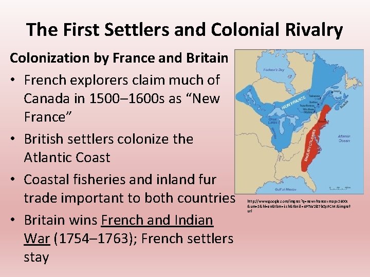 The First Settlers and Colonial Rivalry Colonization by France and Britain • French explorers