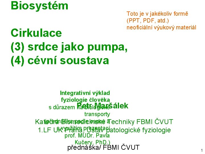 Biosystém Toto je v jakékoliv formě (PPT, PDF, atd. ) neoficiální výukový materiál Cirkulace