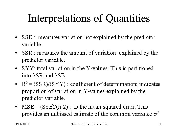 Interpretations of Quantities • SSE : measures variation not explained by the predictor variable.