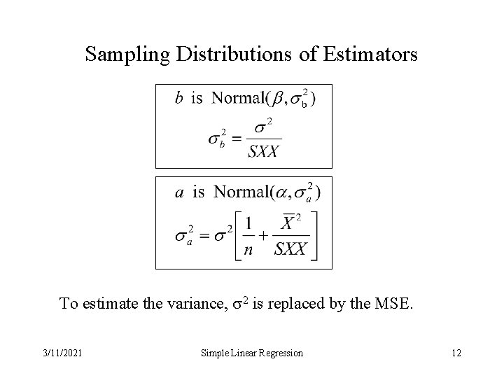 Sampling Distributions of Estimators To estimate the variance, s 2 is replaced by the