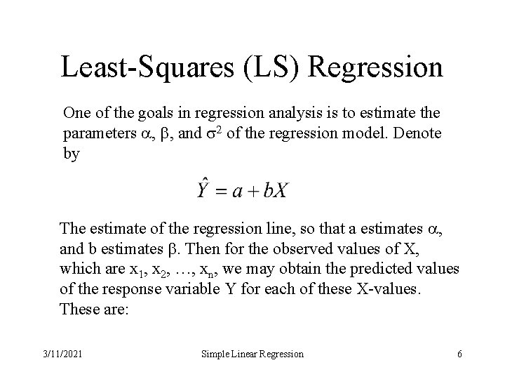 Least-Squares (LS) Regression One of the goals in regression analysis is to estimate the